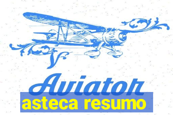 asteca resumo