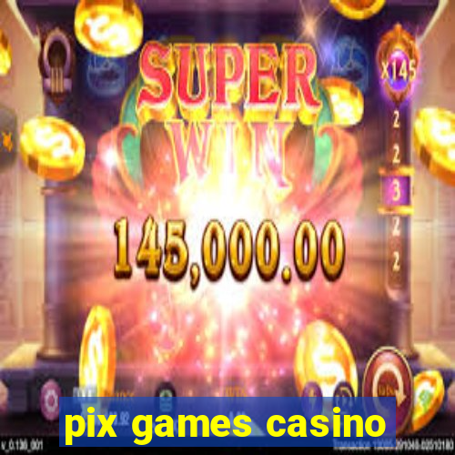 pix games casino