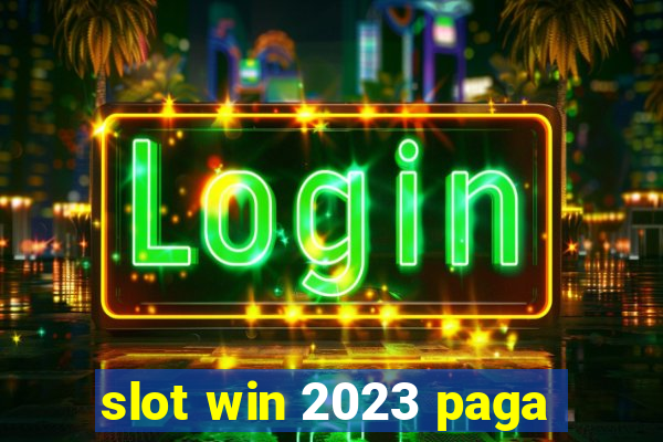 slot win 2023 paga