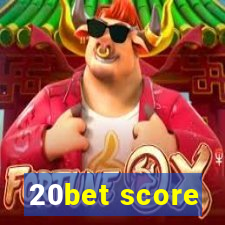 20bet score