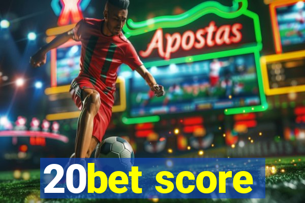 20bet score