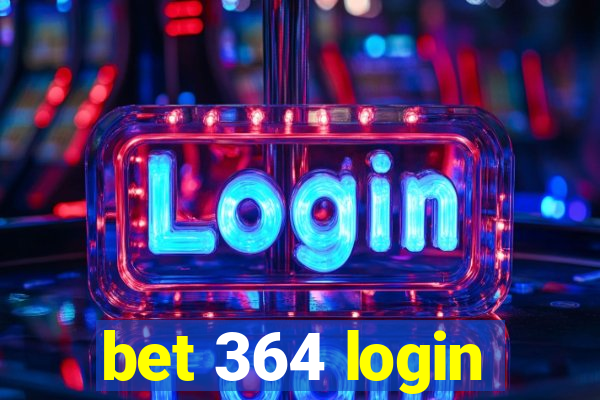 bet 364 login