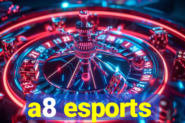 a8 esports