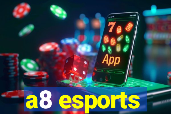 a8 esports