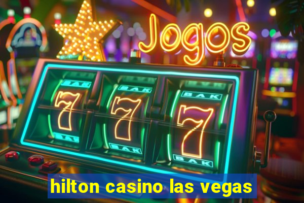 hilton casino las vegas