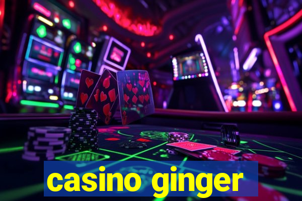 casino ginger