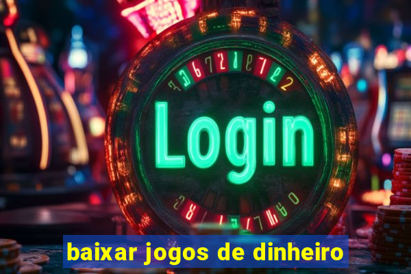 baixar jogos de dinheiro