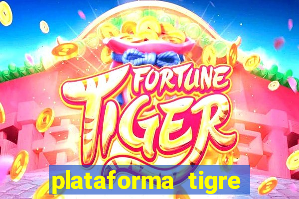 plataforma tigre pagando no cadastro