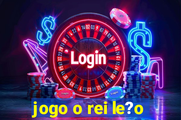 jogo o rei le?o