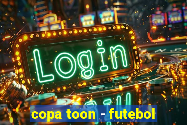 copa toon - futebol