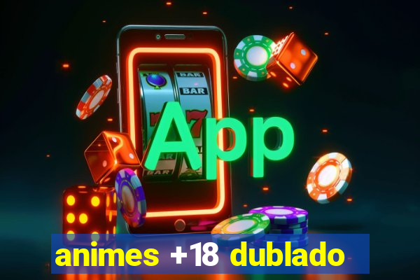 animes +18 dublado