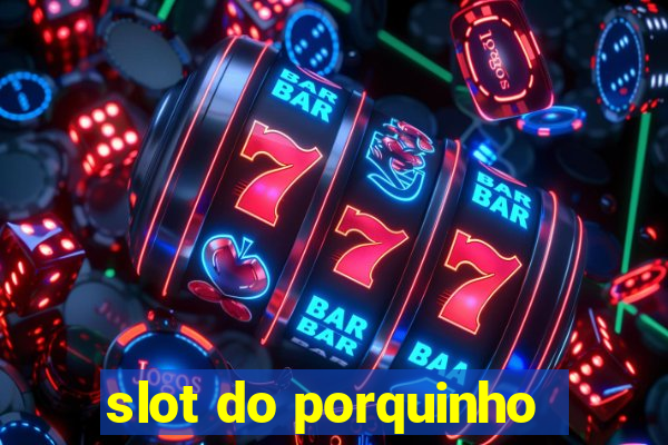 slot do porquinho