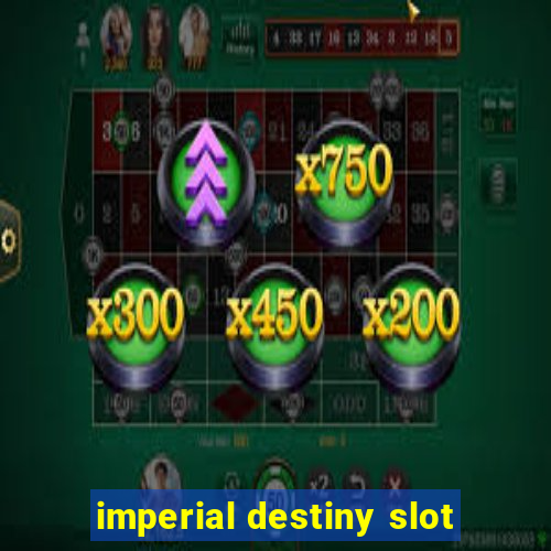 imperial destiny slot