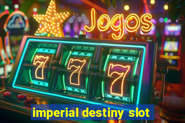 imperial destiny slot