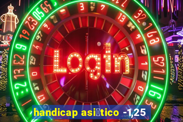 handicap asi谩tico -1,25