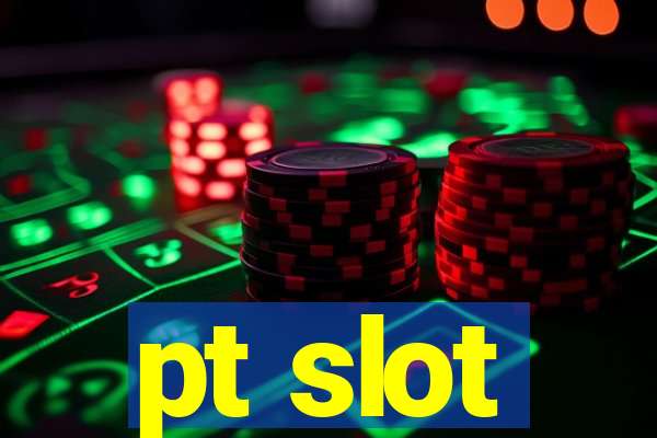 pt slot