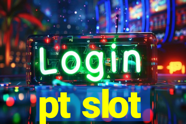 pt slot