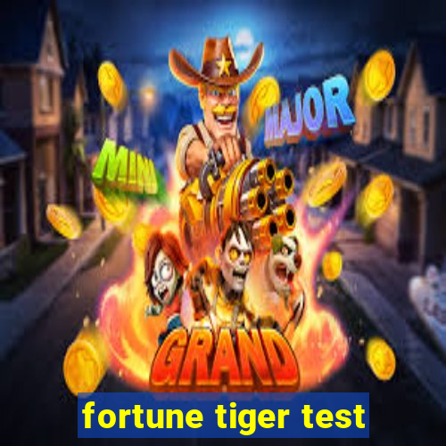 fortune tiger test