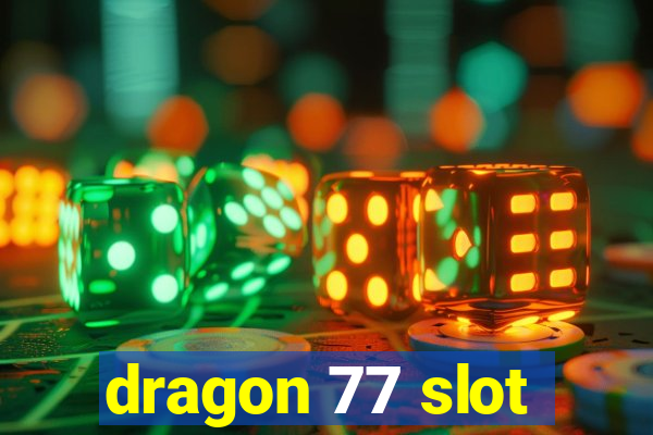 dragon 77 slot