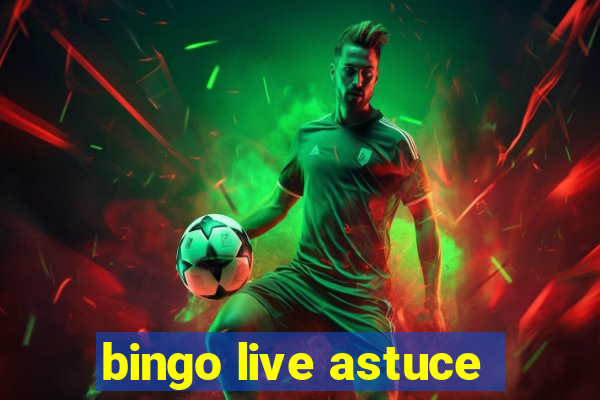 bingo live astuce