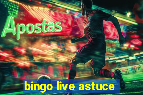 bingo live astuce