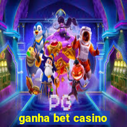 ganha bet casino