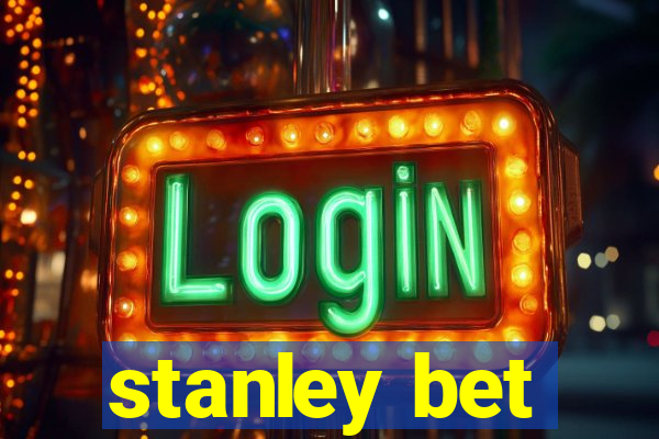 stanley bet