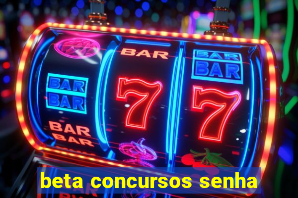 beta concursos senha