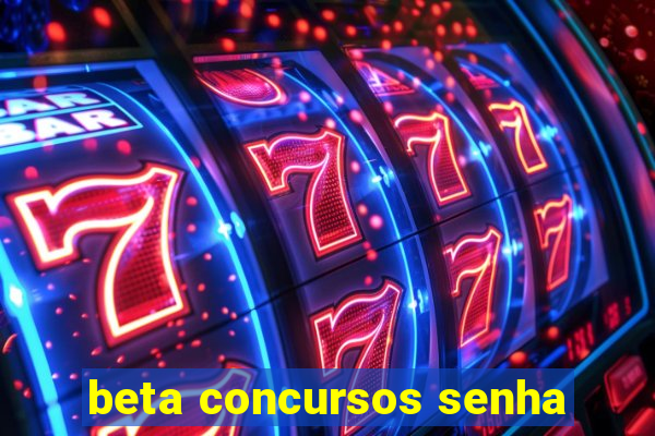 beta concursos senha