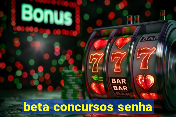 beta concursos senha