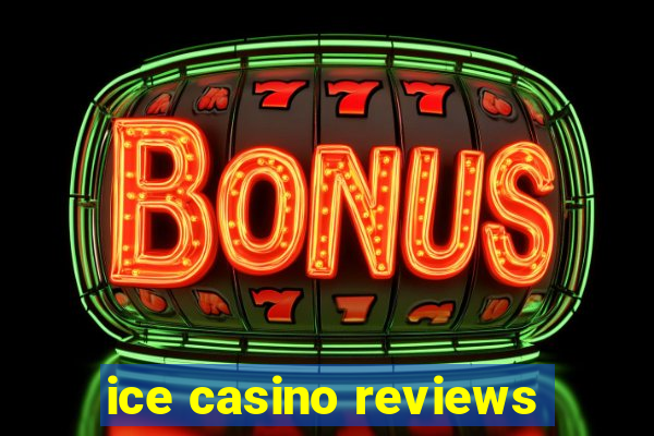 ice casino reviews