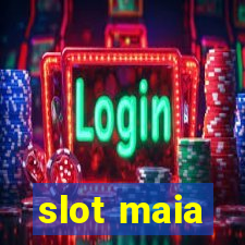 slot maia