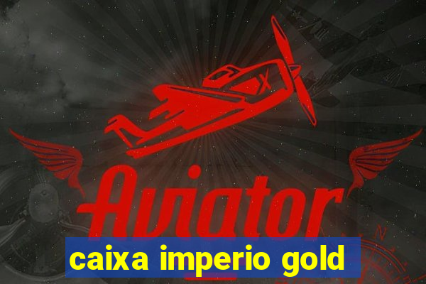 caixa imperio gold