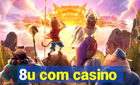 8u com casino