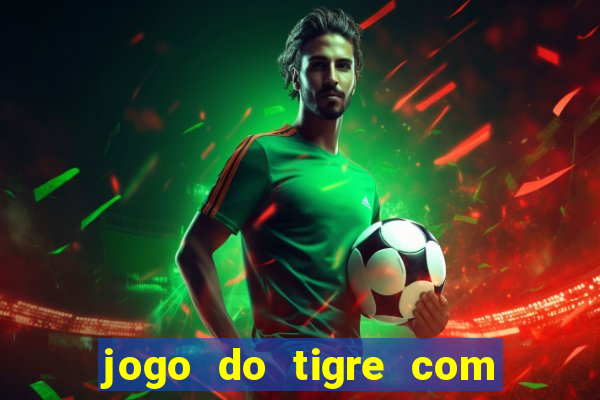 jogo do tigre com bonus gratis sem deposito