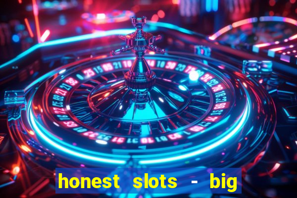 honest slots - big win 777