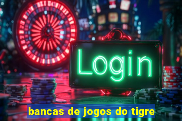 bancas de jogos do tigre