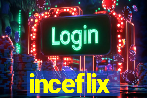 inceflix