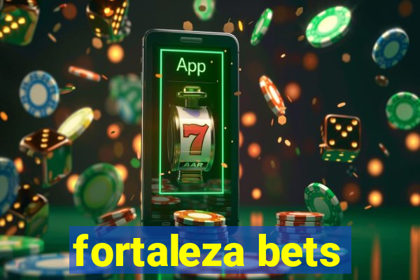 fortaleza bets