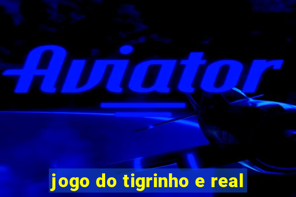 jogo do tigrinho e real