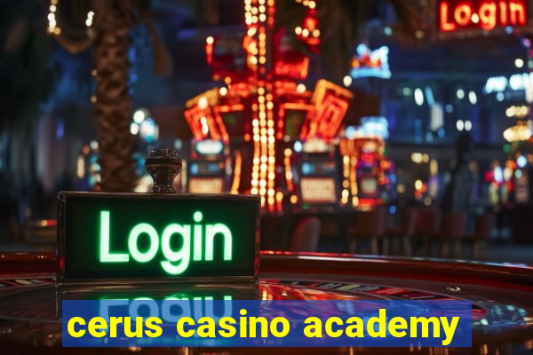 cerus casino academy