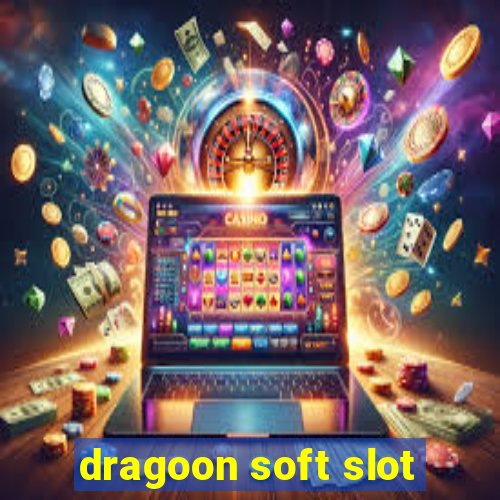 dragoon soft slot