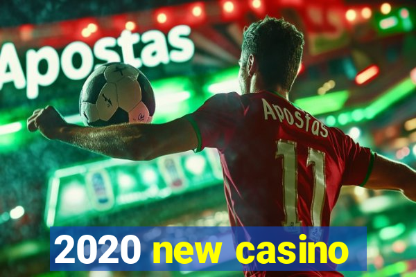 2020 new casino