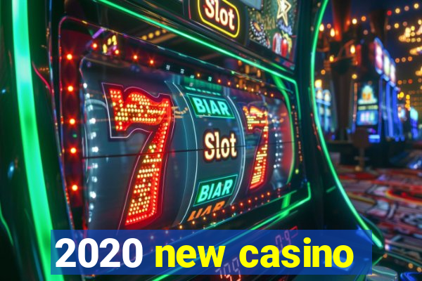 2020 new casino