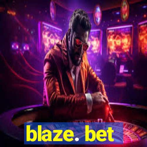 blaze. bet