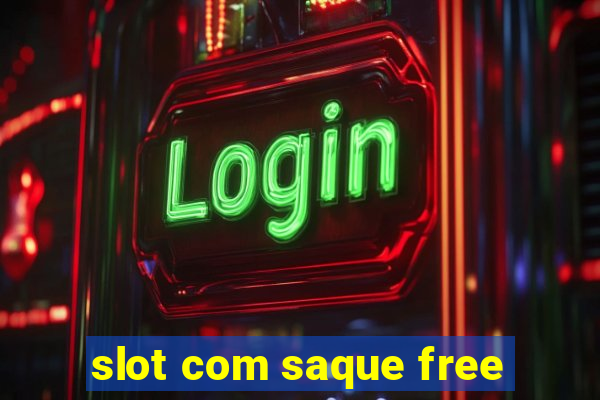 slot com saque free