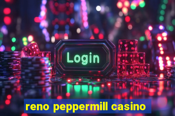 reno peppermill casino