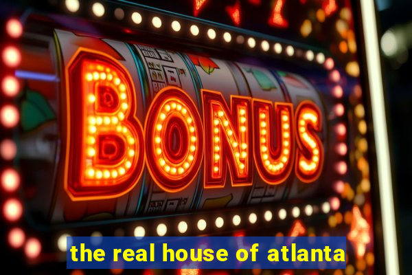 the real house of atlanta