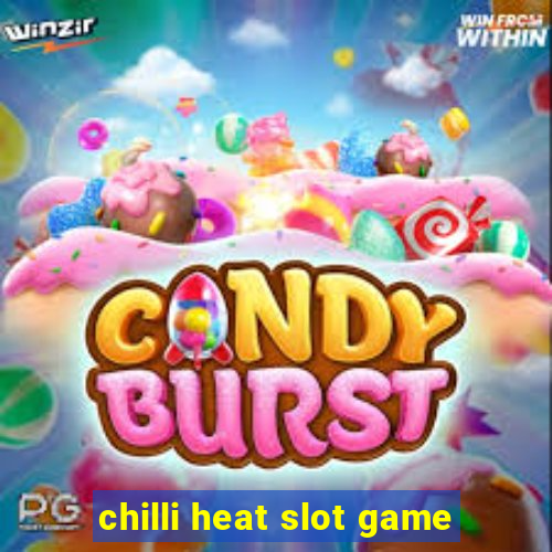 chilli heat slot game