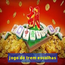 jogo do trem escolhas